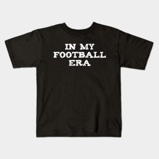 in my football era Kids T-Shirt